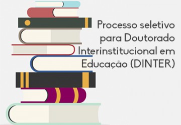 Abertas as inscries do Doutorado Interinstitucional em Educao (DINTER)