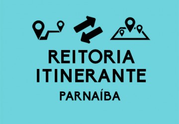 Projeto Reitoria Itinerante visita Campus de Parnaba